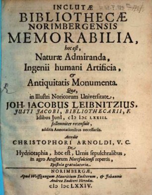 Inclutae Bibliothecae Norimbergensis Memorabilia, hoc est, Naturae Admiranda, Ingenii humani Artificia, et Antiquitatis Monumenta