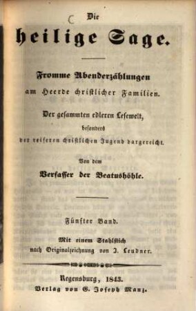 Die heilige Sage : fromme Abenderzählungen am Heerde christlicher Familien ; der gesammten edleren Lesewelt, besonders der reiferen christlichen Jugend dargereicht, 5