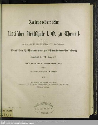 1876/77: Jahresbericht der Städtischen Realschule I.O. zu Chemnitz : mit welchem zu den ... öffentlichen Schluß-Prüfungen im Namen des Lehrer-Kollegiums einladet