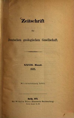Zeitschrift der Deutschen Geologischen Gesellschaft. 27. 1875