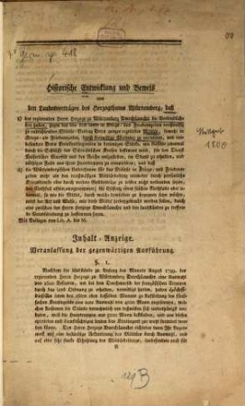 Historische Entwicklung und Beweis aus den Landesverträgen des Herzogthums Würtemberg, daß 1) des regierenden Herrn Herzogs zu Würtemberg Durchlaucht die Verbindlichkeit haben, gegen den von dem Lande in Kriegs- und Friedenszeiten receßmäßig zu entrichtenden Militär-Beitrag Dero ganzes regulirtes Militär ... durch freiwillige Werbung zu recrutiren ... 2) die Würtembergischen Unterthanen für das Militär ... mehr als den receßmäßigen Militärbeitrag entweder durch persönliche Kriegsdienste oder durch weitere Geldbeiträge zu leisten nicht verbunden seyen ... : Mit Beilagen von Lit. A. bis M.