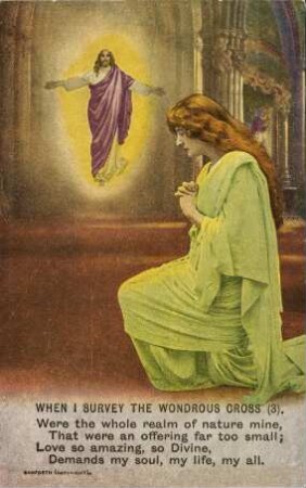 When I survey the wondrous cross (3). Were the whole realm [...]