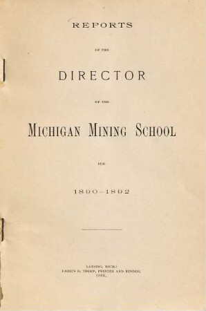 Reports of the director of the Michigan Mining School. 1890/92 (1893)