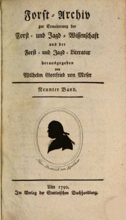 Forst-Archiv zur Erweiterung der Forst- und Jagd-Wissenschaft und der Forst- und Jagd-Literatur. 9. 1790