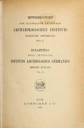 Mitteilungen des Deutschen Archäologischen Instituts, Römische Abteilung = Bullettino dell'Istituto Archeologico Germanico, Sezione Romana. 10, 10. 1895