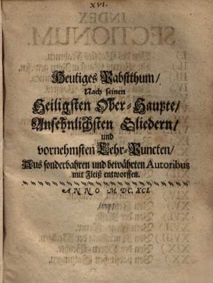 Heutiges Pabstthum, nach seinen Heiligsten Oberhaupte, ansehnlichsten Gliedern und vornehmsten Lehr-Puncten ...