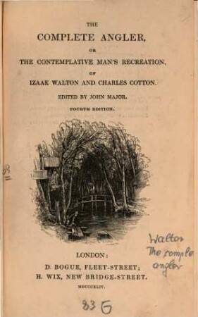 The complete Angler, or the contemplative Man's Recreation, of Izaak Walton and Charl. Cotton : Edited by John Major