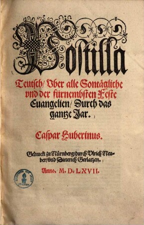 Postilla Teutsch, Uber alle Sontägliche und der fürnembsten Feste Evangelien : durch das gantze Jar