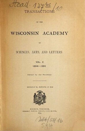 Transactions of the Wisconsin Academy of Sciences, Arts, and Letters. 10. 1894/95. - 1895