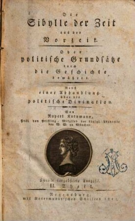 Die Sibylle der Zeit aus der Vorzeit oder politische Grundsätze durch die Geschichte bewähret : nebst einer Abhandlung über die politische Divination, 2