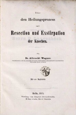 Über den Heilungsprozess nach Resection und Exstirpation der Knochen