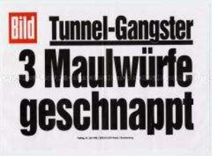 Maueranschlag der "Bild"-Zeitung: "Tunnel-Gangster / 3 Maulwürfe geschnappt"