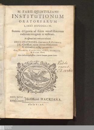 [1]: M. Fabii Quintiliani Institutionum Oratoriarum Libri Duodecim Institutio oratoria Institutiones oratoriae M. F. Quintiliani Institutiones Oratoriae, Et Quae adjungi solent : Summa diligentia ad fidem vetustissimorum codicum recogniti ac restituti