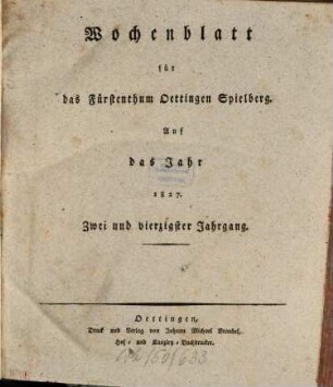 Wochenblatt für das Fürstenthum Oettingen-Spielberg : auf das Jahr .... 1827, 1827