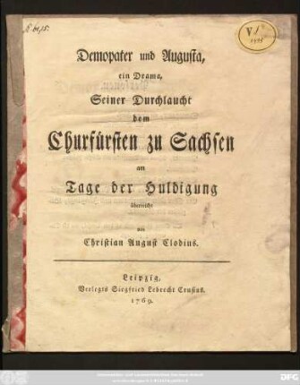 Demopater und Augusta : ein Drama ; Seiner Durchlaucht dem Churfürsten zu Sachsen am Tage der Huldigung überreicht