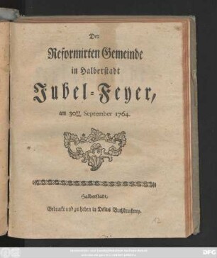 Der Reformirten Gemeinde in Halberstadt Jubel-Feyer, am 30ten September 1764