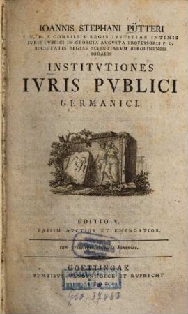 Ioannis Stephani Pütteri I. V. D. ... Institvtiones Ivris Pvblici Germanici