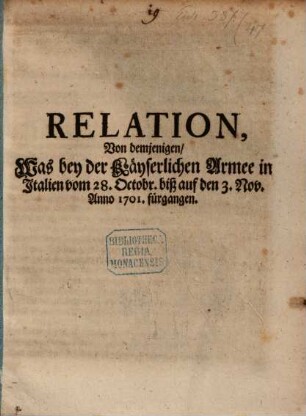 Relation Von demjenigen, Was bey der Kayserlichen Armee in Italien vom 28. Octobr. biß auf den 3. Nov. 1701. fürgangen
