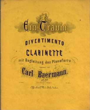 Ein Traum : Divertimento für Clarinette mit Begl. d. Pianoforte ; op. 47