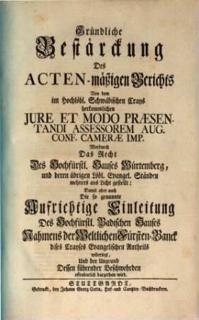 Gründliche Bestärkung des Actenmäßigen Berichts von der ... Schwäbischen Crays herkommlichen jure, et modo praeseantandi Assesorem Aug. Conf. Camerae Imp.