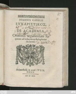 IOANNIS CASELII || EUCHARISTIKOS,|| Siue || DE ACADEMIA.|| Orationis argumentum se=||quente ad lectorem epistola plenius || declaratur.||