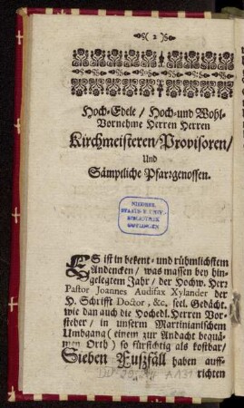 Hoch-Edele/ Hoch- und Wohl-Vornehme Herren Herren Kirchmeisteren/ Provisoren/ und Sämptliche Pfarrgenossen.