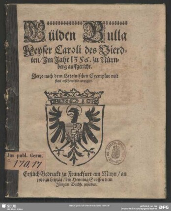Gülden Bulla Keyser Caroli des Vierdten, Im Jahr 1356. zu Nürnberg auffgericht