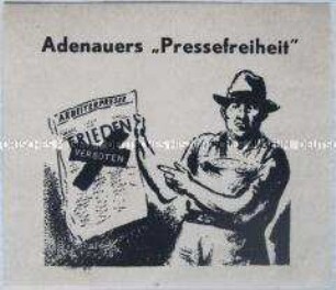 Illustrierter Klebezettel aus der DDR zur Verbreitung in Berlin (West) mit einer Karikatur auf die bundesdeutsche Pressefreiheit
