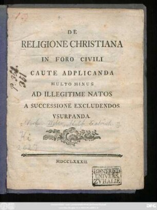 De Religione Christiana In Foro Civili Caute Adplicanda Multo Minus Ad Illegitime Natos A Successione Excludendos Vsurpanda