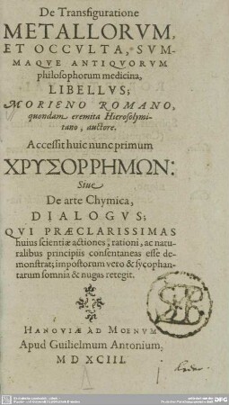 De Transfiguratione Metallorum Et Occulta Antiquorum philosophorum medicina Libellus Morieno Romano quondam eremita Hierosolymitano, auctore