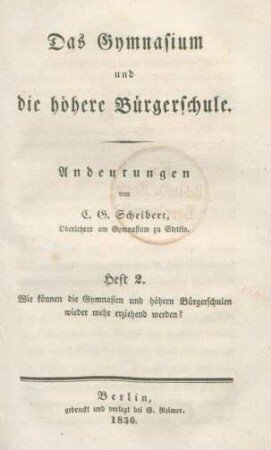H. 2: Wie können die Gymnasien und höhern Bürgerschulen wieder mehr erziehend werden? : Andeutungen
