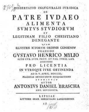 De Patre Judaeo alimenta sumtus studiorum et legitimam filio Christiano denegante / Gustavus Heinricus. [Resp.[[Elektronische Ressource]] :] Antonius Daniel Brascha