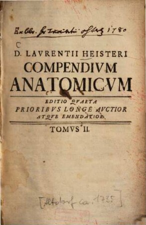 D. Laurentii Heisteri Profess. Publ. Helmstadiensis Academ. Caesar. Regiae Lodin. Ac Berolin. Collegae Compendium Anatomicum : Totam Rem Anatomicam Brevissime Complectens, 2