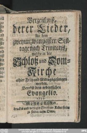 Verzeichniß, derer Lieder, An dem zweyunzwanzigsten Son[n]tage nach Trinitatis, welche in der Schloß und Dom-Kirche alhier Früh und Mittags gesungen werden : Benebst dem ordentlichen Evangelio. 1735.