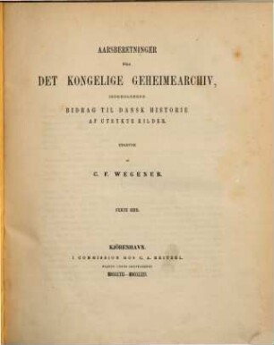 Aarsberetninger fra del Kongel. Geheimearchiv, indeholdende Bitrag til Dansk Historie af Utrykte Kilder, 5