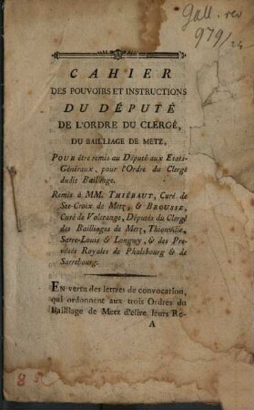 Cahier des pouvoirs et instructions du député de l'ordre du clergé du baillage de Metz ...
