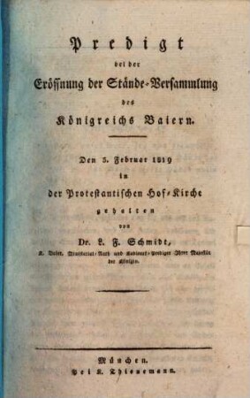 Predigt bei der Eröffnung der Stände-Versammlung des Königreichs Baiern : den 3. Februar 1819 in der protestantischen Hof-Kirche gehalten