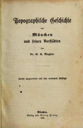 Acht Tage in München : Wegweiser für Fremde und Einheimische, 1. Topographische Geschichte von München und seinen Vorstädten