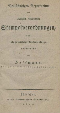 Vollständiges Repertorium der Königlich Preußischen Stempelverordnungen : nach alphabetischer Materienfolge
