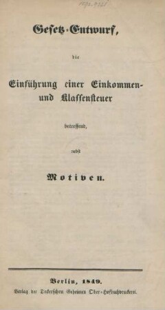 Gesetz-Entwurf, die Einführung einer Einkommen- und Klassensteuer betreffend nebst Motiven