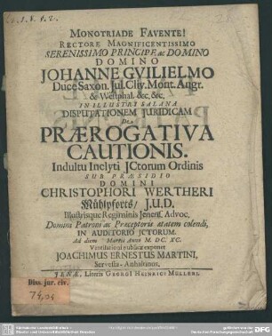 Rectore... disputationem juridicam de praerogativa cautionis... sub praesidio Christophori Wertheri Mühlpforts... exponet Joachimus Ernestus Martini