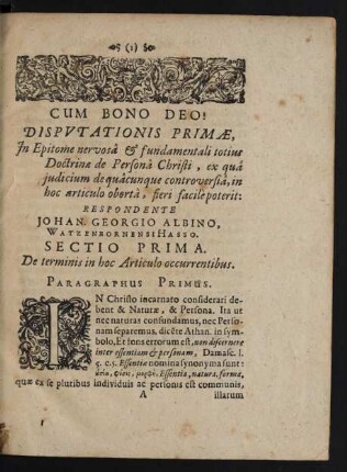 Cum Bono Deo! Disputationis Primae, In Epitome nervosa & fundamentali totius Doctrinae de Persona Christi, ...