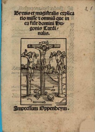 Brevis et magistralis explicatio misse [e]t omniu[m] que in ea fiu[nt] domini Hugonis Cardinalis