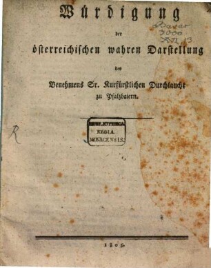 Würdigung der österreichischen wahren Darstellung des Benehmens Sr. Kurfürstlichen Durchlaucht zu Pfalzbaiern