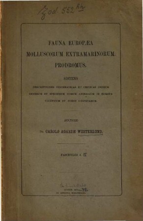 Fauna Europaea molluscorum extramarinorum : Prodromus. Sistens descriptiones systematicas et criticas omnium generum et specierum horum animalium in Europa viventium et hodie cognitarum, I.II