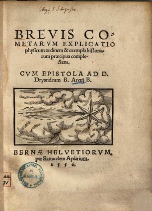 Brevis cometarum explicatio : physicum ordinem & exempla historiarum praecipua complectens
