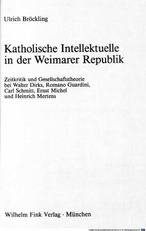 Katholische Intellektuelle in der Weimarer Republik : Zeitkritik und Gesellschaftstheorie bei Walter Dirks, Romano Guardini, Carl Schmitt, Ernst Michel und Heinrich Mertens