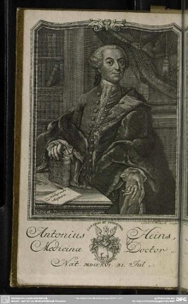 Antonius Heins, Medicinae Doctor. Nat. MDCCXVI. 31. Jul.
