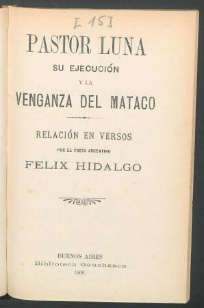 Pastor Luna, su ejecución y la venganza del Mataco : relación en versos