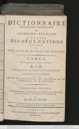 Tome 1 = Livraison 1: A - E : Formant La Partie Françoise Expliquée Par L'Allemand Composée Selon Le Dictionnaire De L'Académie Et Le Catholicon De M. Schmidlin